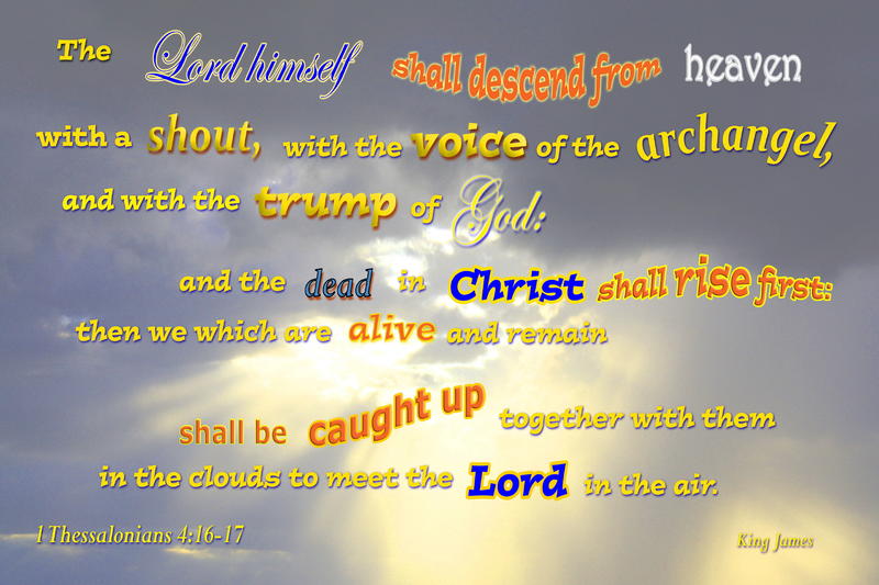 <p>Sky and Clouds with Bible verse describing the Rapture of the Church</p>
Sky and Clouds with Bible verse describing the Rapture of the Church