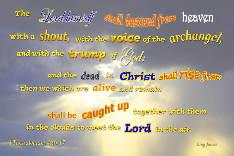 <p>Sky and Clouds with Bible verse describing the Rapture of the Church</p>
Sky and Clouds with Bible verse describing the Rapture of the Church
